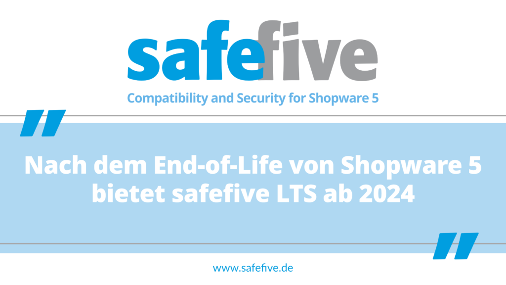 Nach dem End-of-Life (EOL) von Shopware 5 bietet safefive Long Term Support (LTS) ab 2024