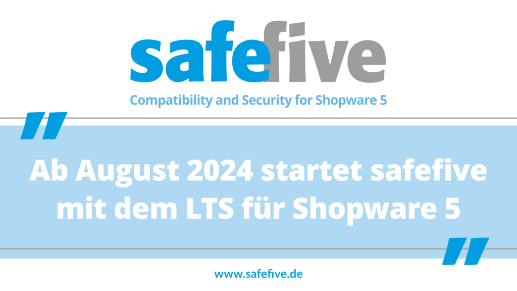 Ab August 2024 startet safefive mit dem Long Term Support (LTS) für Shopware 5 