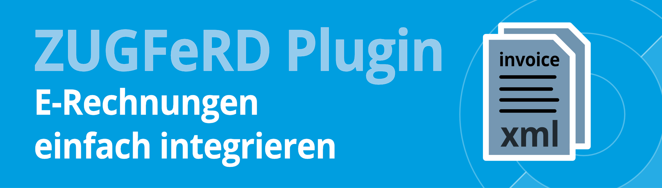 ZUGFeRD Plugin E-Rechnungen einfach integrieren