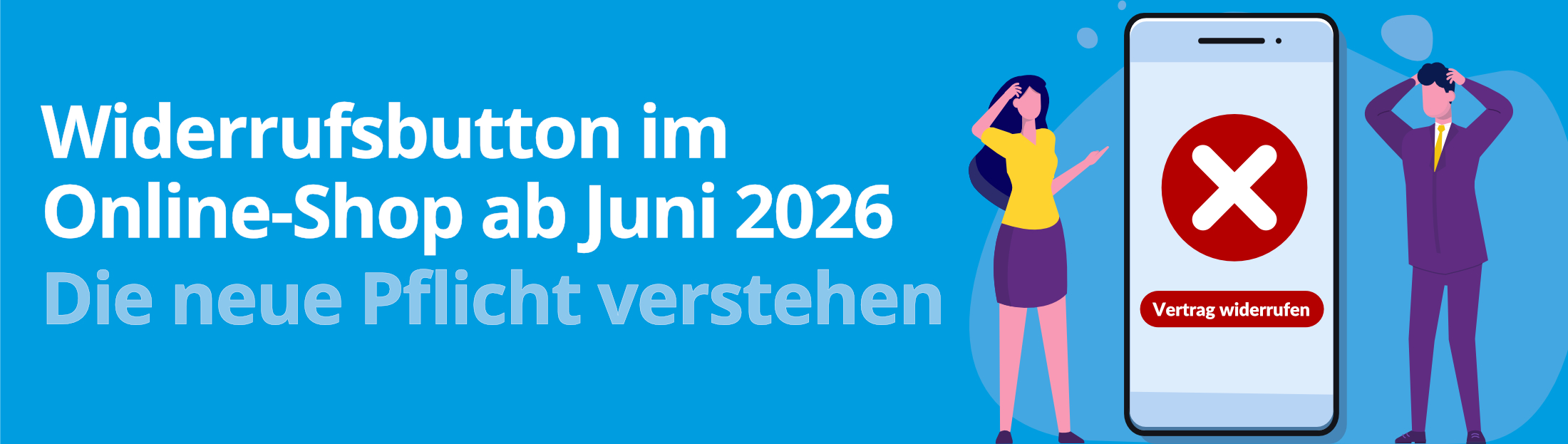 Widerrufsbutt im Online-Shop ab Juni 2026 - Die neue Pflicht verstehen
